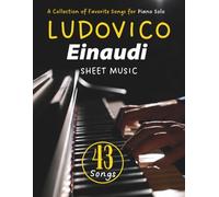 Ludovico Einaudi Sheet Music: A Collection of 43 Favorite Songs for Piano Solo