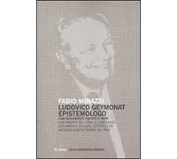 Ludovico Geymonat epistemologo. Con documenti inediti e rari