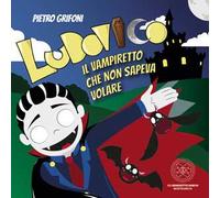 Ludovico. Il vampiretto che non sapeva volare
