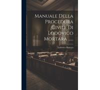 Ludovico Mortar Manuale Della Procedura Civile Di Lodovico Mo (Copertina rigida)