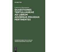 Ludovicus Rosen Quaestiones Tertullianeae AD Librum Adversus (Copertina rigida)