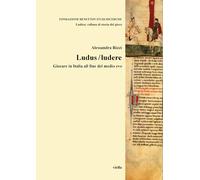 Ludus/ludere. Giocare in Italia alla fine del Medio Evo