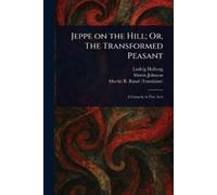 Ludvig Holberg Morris Johnson Martin B Jeppe on the Hill; Or, The (Tascabile)