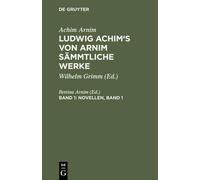 Ludwig Achim's von Arnim sämmtliche Werke, Band 1, Novellen, (Copertina rigida)