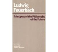 Ludwig Andreas Feuerbach Principles of the Philosophy of the Future (Tascabile)