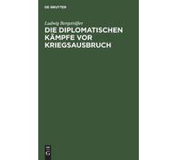 Ludwig Bergsträße Die Diplomatischen Kämpfe VOR Kriegsausbruc (Copertina rigida)