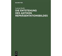 Ludwig Budde Die Entstehung des antiken Repräsentationsbildes (Copertina rigida)