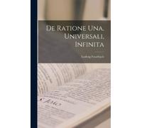 Ludwig Feuerbach De Ratione Una, Universali, Infinita (Copertina rigida)