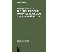 Ludwig Fischer Die Lutherische Pamphlete gegen Thomas Müntzer (Copertina rigida)