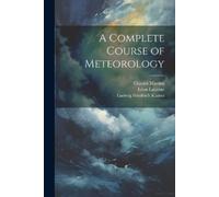 Ludwig Friedrich Kämtz Charles Martins Léon A Complete Course of Met (Tascabile)