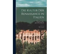 Ludwig Geiger Jacob Burckh Die Kultur der Renaissance in Ita (Copertina rigida)