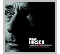 Ludwig Hirsch Himmelblau & Dunkelgrau - Die ultimative Liedersammlung (CD)