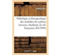 Ludwig Hirt Pathologie Et Thérapeutique Des Maladies Du Système Nerv (Tascabile)