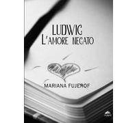 Ludwig. L'amore negato