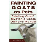 Ludwig Lorrick Fainting Goats as Pets. Fainting Goat or Myotonic Goa (Tascabile)