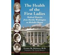 Ludwig M. Deppisch, M.D. The Health of the First Ladies (Tascabile)