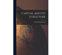 Ludwig M Lachmann Capital and Its Structure (Copertina rigida)