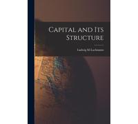 Ludwig M Lachmann Capital and Its Structure (Tascabile)