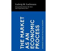Ludwig M Lachmann The Market as an Economic Process (Tascabile)