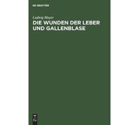 Ludwig Mayer Die Wunden Der Leber Und Gallenblase (Copertina rigida)
