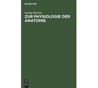 Ludwig Mertens Zur Physiologie Der Anatomie (Copertina rigida)