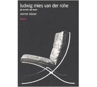 Ludwig Mies van der Rohe. Gli arredi e gli spazi. Ediz. illustrata