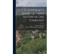 Ludwig Schubart C. F. D. Schubart's Ideen zu einer Aesthetik (Copertina rigida)
