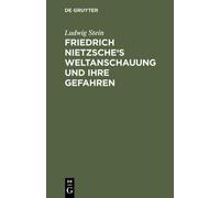 Ludwig Stein Friedrich Nietzsche's Weltanschauung und ihre Ge (Copertina rigida)