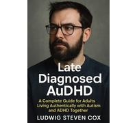 Ludwig Steven Cox Late Diagnosed AuDHD (Tascabile)