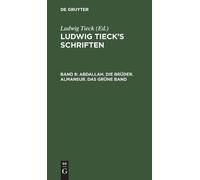 Ludwig Tieck Abdallah. Die Brüder. Almansur. Das Grüne Band (Copertina rigida)