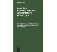 Ludwig Tieck Abendgespräche. Wunderlichkeiten. Die Glocke Von (Copertina rigida)