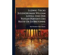 Ludwig Tiecks Jugendroman William Lovell Und Der Paysan Perverti Des Restif De La Bretonne