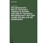 Ludwig Trost Die Geschichte Des St. Michaels-Ordens in Bayern (Copertina rigida)