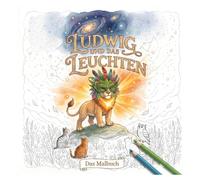 Ludwig und das Leuchten: Geschichten zum Ausmalen