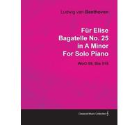 Ludwig van Beet "Fur Elise" Bagatelle in A Minor By Ludwig Van Beeth (Tascabile)