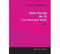 Ludwig van Beet Violin Sonata No.10 By Ludwig Van Beethoven For Pian (Tascabile)