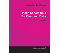 Ludwig van Beet Violin Sonata No.4 By Ludwig Van Beethoven For Piano (Tascabile)