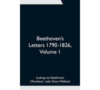 Ludwig Van Beethoven Beethoven's Letters 1790-1826, Volume 1 (Tascabile)