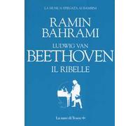 Ludwig van Beethoven. Il ribelle