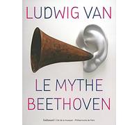 Ludwig van: Le mythe Beethoven