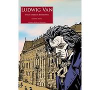 Ludwig Van. Vita E Opere Di Beethoven - - 2024