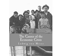 Ludwig Von Mise The Causes of the Economic Crisis (Large Print Editi (Tascabile)