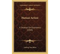 Ludwig Von Mises Human Action (Tascabile)