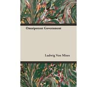 Ludwig Von Mises Omnipotent Government (Tascabile)