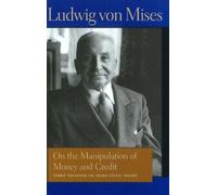 Ludwig von Mises On the Manipulation of Money & Credit (Copertina rigida)