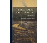 Ludwig Von Mises The Free Market and its Enemies (Copertina rigida)