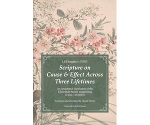 Lü Dongbin's Scripture on Cause and Effect Across Three Lifetimes: An Annotated Translation of the Luzu Shou Sanshi Yingguo Jing