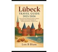 Lübeck Travel Guide 2025/2026: Discovering the Medieval Charm, Culinary Delights, and Coastal Wonders of Schleswig-Holstein’s UNESCO Gem