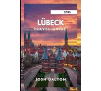 LÜBECK TRAVEL GUIDE 2025: From Marzipan To Medieval Architecture.