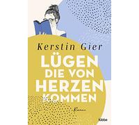 Lügen, die von Herzen kommen: Roman